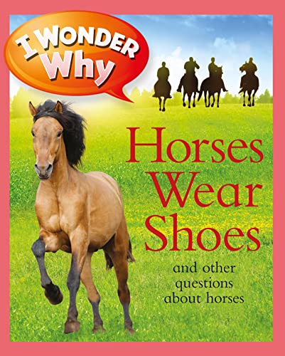 Beispielbild fr I Wonder Why Horses Wear Shoes zum Verkauf von Orion Tech