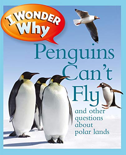 Stock image for I Wonder Why Penguins Can't Fly: And Other Questions About Polar Lands for sale by SecondSale