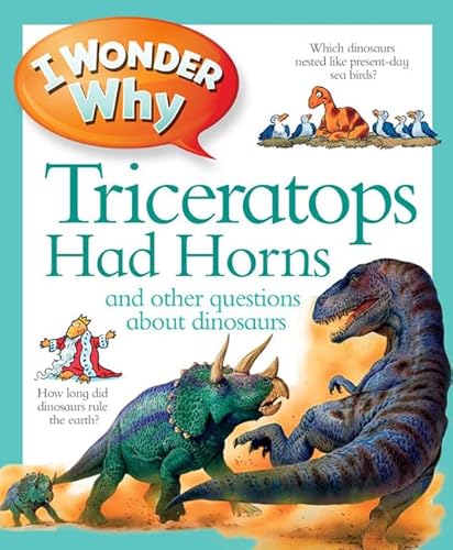 9780753465547: I Wonder Why Triceratops Had Horns: and Other Questions about Dinosaurs