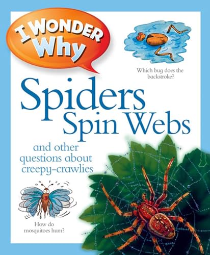 Beispielbild fr I Wonder Why Spiders Spin Webs: And Other Questions About Creepy Crawlies zum Verkauf von Wonder Book