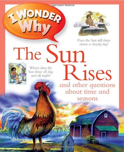 9780753465615: I Wonder Why the Sun Rises: And Other Questions About Time and Seasons