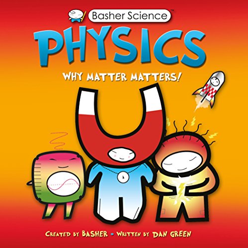 9780753466124: Basher Science: Physics: Why Matter Matters!