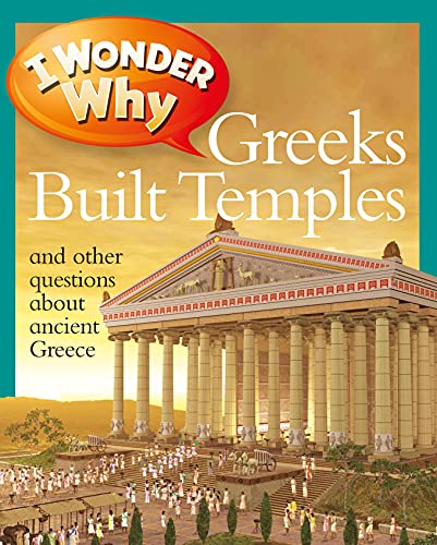 Beispielbild fr I Wonder Why Greeks Built Temples: and Other Questions about Ancient Greece zum Verkauf von BooksRun