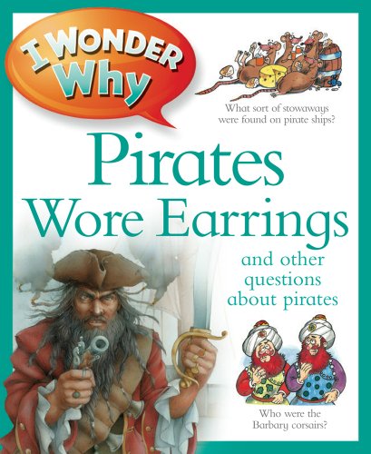 9780753467909: I Wonder Why Pirates Wore Earrings: And Other Questions About Piracy