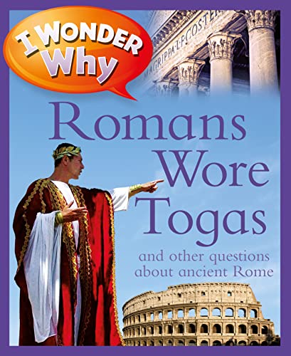 I Wonder Why Romans Wore Togas (9780753467954) by MacDonald, Fiona