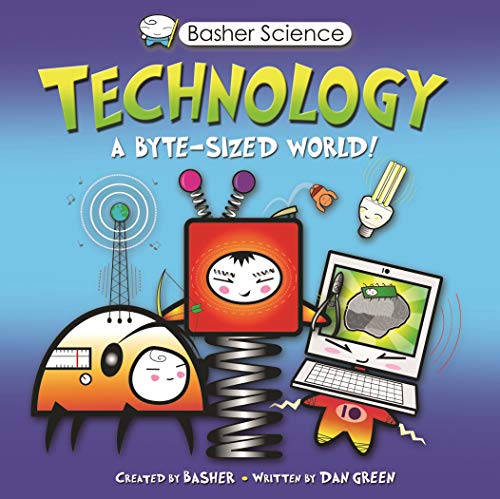 Imagen de archivo de Basher Science - Technology : A Byte-Sized World! a la venta por Better World Books