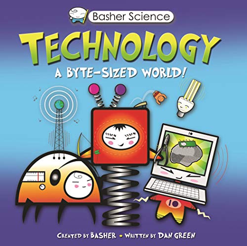 9780753468197: Technology: A Byte-Sized World! (Basher Science)