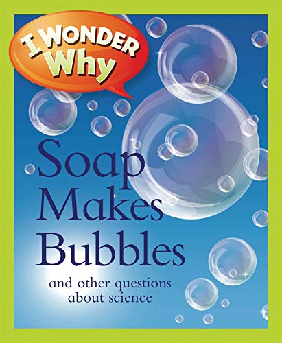 9780753469361: I Wonder Why Soap Makes Bubbles: And Other Questions About Science