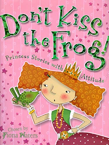 Beispielbild fr Don't Kiss the Frog!: Princess Stories with Attitude zum Verkauf von Ergodebooks