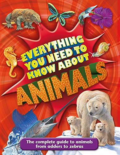 Stock image for Everything You Need to Know about Animals: A First Enyclopedia for Budding Zoologists for sale by Gulf Coast Books