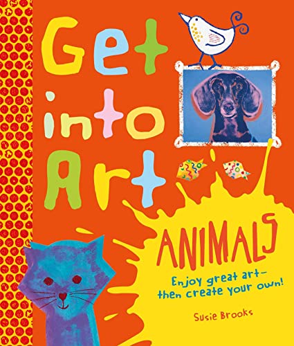 9780753470589: Get Into Art Animals: Enjoy Great Art--Then Create Your Own!