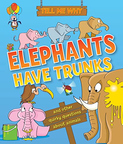 Tell Me Why Elephants Have Trunks: and other questions about Animals (9780753470848) by Editors Of Kingfisher