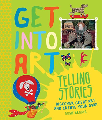 Stock image for Get Into Art Telling Stories: Discover Great Art and Create Your Own! for sale by BooksRun