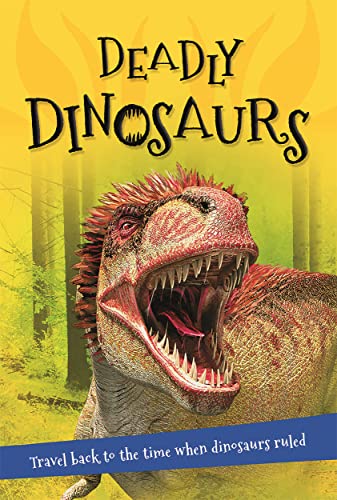 Imagen de archivo de It's all about. Deadly Dinosaurs: Everything you want to know about these prehistoric giants in one amazing book a la venta por Jenson Books Inc