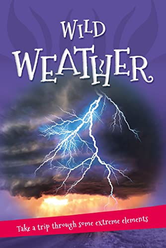 Imagen de archivo de It's all about. Wild Weather: Everything you want to know about our weather in one amazing book a la venta por Jenson Books Inc