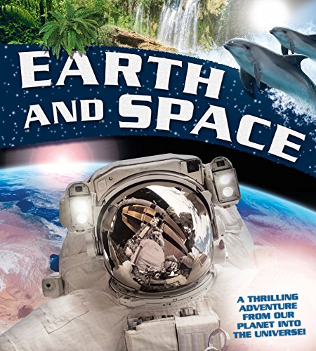 Imagen de archivo de Earth and Space: A thrilling adventure from planet Earth into the Universe a la venta por Books From California