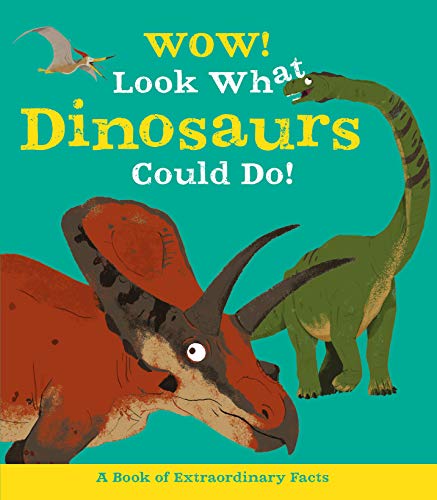 Stock image for Wow! Look What Dinosaurs Could Do! for sale by Better World Books