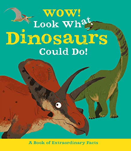 9780753474549: Wow! Look What Dinosaurs Could Do!