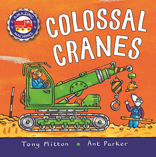 Imagen de archivo de Amazing Machines: Colossal Cranes a la venta por Dream Books Co.