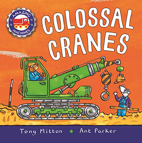 Stock image for Amazing Machines: Colossal Cranes for sale by Dream Books Co.