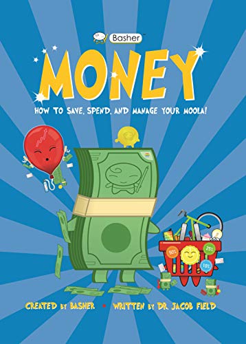 Stock image for Basher Money: How to Save, Spend, and Manage Your Moola! for sale by SecondSale