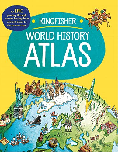 Beispielbild fr The Kingfisher World History Atlas: An epic journey through human history from ancient times to the present day (Kingfisher Atlas) zum Verkauf von The Book Corner