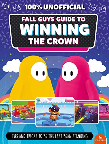 Beispielbild fr Fall Guys: Guide to Winning the Crown: Tips and Tricks to Be the Last Bean Standing (Kingfisher Game Guides) zum Verkauf von HPB Inc.