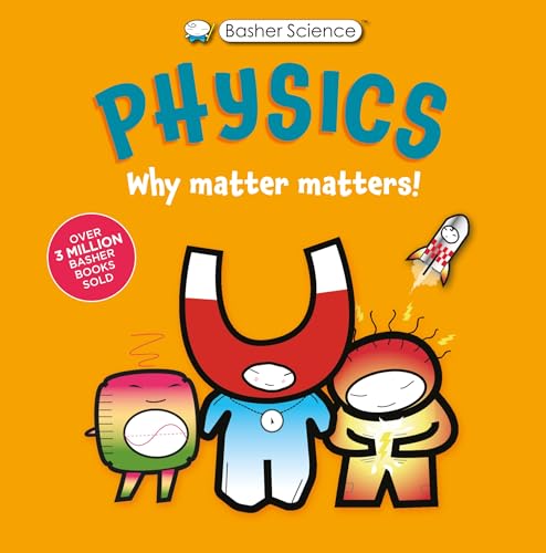 9780753480694: Physics: Why Matter Matters! (Basher School Science)