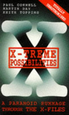 X-Treme Possibilities: A Paranoid Rummage Through the X-Files (9780753500194) by Cornell, Paul; Day, Martin; Topping, Keith