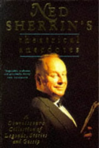 Ned Sherrin's Theatrical Anecdotes: A Connoisseur's Collection of Legends, Stories and Gossip (9780753500385) by Ned Sherrin