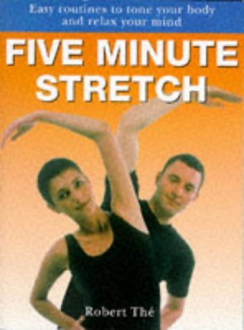 9780753500750: Five Minute Stretch: Easy Routines to Tone Your Body and Relax Your Mind (The five minute series)