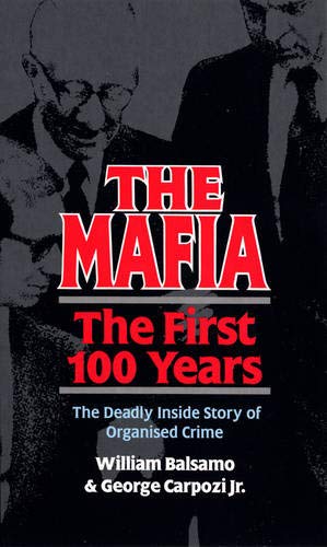 Stock image for The Mafia: The First 100 Years for sale by AwesomeBooks
