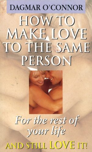 Stock image for How to Make Love to the Same Person for Rest of Life for sale by ThriftBooks-Atlanta