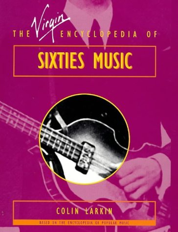 Beispielbild fr The Virgin Encyclopedia of Sixties Music (Virgin Encyclopedias of Popular Music Series) zum Verkauf von SecondSale