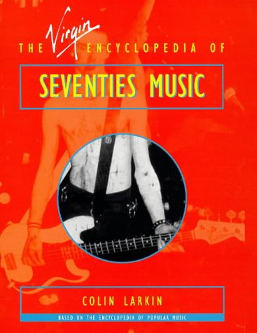 Imagen de archivo de The Virgin Encyclopedia of Seventies Music a la venta por ThriftBooks-Atlanta