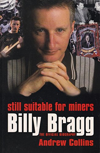 Beispielbild fr Billy Bragg: Still Suitable for Miners zum Verkauf von AwesomeBooks