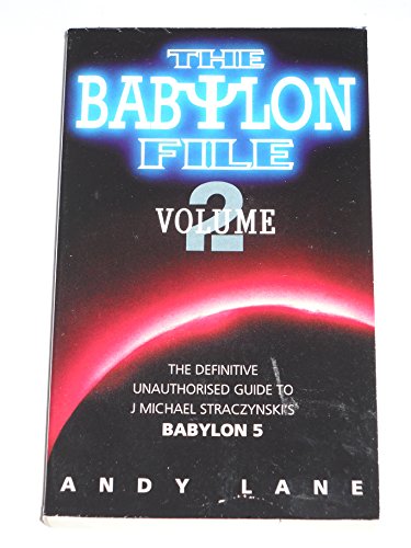 Stock image for The Babylon File: The Definitive Unauthorized Guide to J. Michael Straczynski's TV Series Babylon 5B for sale by HPB Inc.