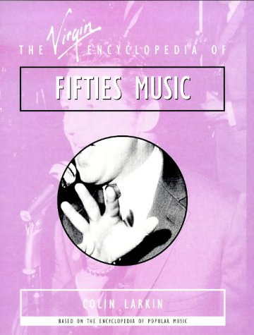 Stock image for The Virgin Encyclopedia of Fifties Music (Virgin Encyclopedias of Popular Music) for sale by AwesomeBooks