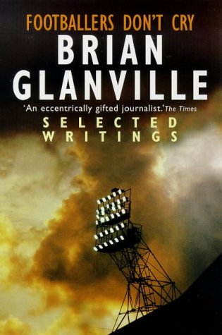 Beispielbild fr Footballers Don't Cry: Selected Writings zum Verkauf von AwesomeBooks