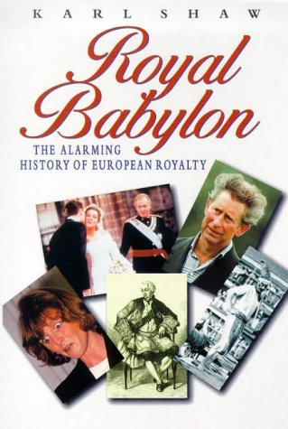 9780753503607: Royal Babylon: The Alarming History of European Royalty