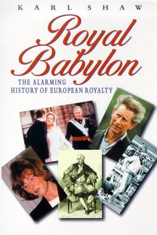 Stock image for Royal Babylon: Alarming History of European Royalty for sale by WorldofBooks