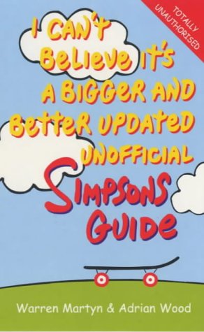 Stock image for I Can't Believe It's a Bigger and Better Unofficial "Simpsons" Guide (Unofficial Simpsons Guide) for sale by Goldstone Books