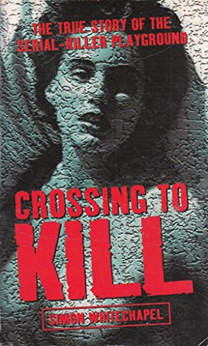 Stock image for Crossing to Kill: The True Story of the Serial-Killer Playground for sale by A Good Read, LLC