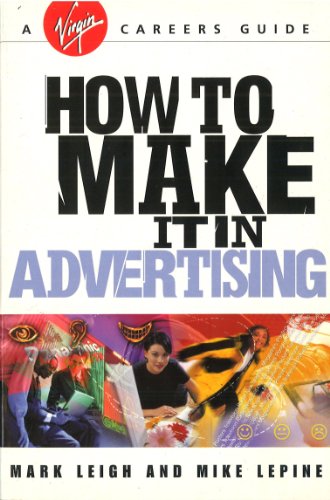 Beispielbild fr How To Make It In Advertising (Virgin Careers Guides) zum Verkauf von Reuseabook