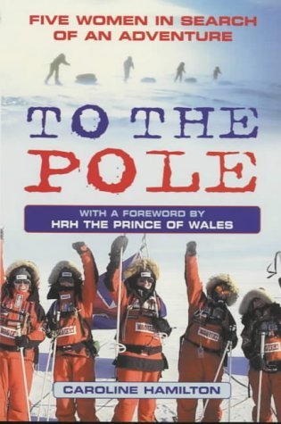 Imagen de archivo de To the Pole: Five Women in Search of an Adventure a la venta por WorldofBooks