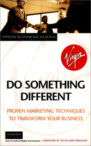 Beispielbild fr Do Something Different: Proven Marketing Techniques to Transform Your Business (Virgin business guides) zum Verkauf von Reuseabook