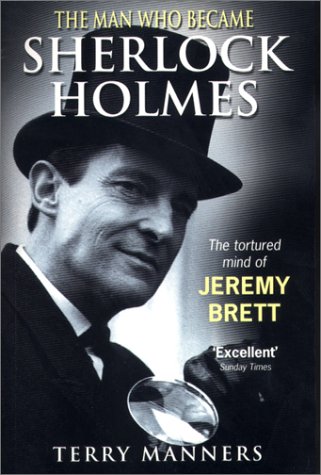 The Man Who Became Sherlock Holmes: The Tortured Mind of Jeremy Brett