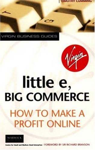 Beispielbild fr Little E, Big Commerce: How to Make a Profit Online (Virgin Business Guides) zum Verkauf von Bahamut Media