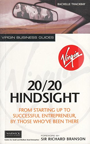 Imagen de archivo de 20/20 Hindsight: From Starting Up To Successful Entrepreneur, By Those Who've Been There (Virgin Business Guides) a la venta por WorldofBooks