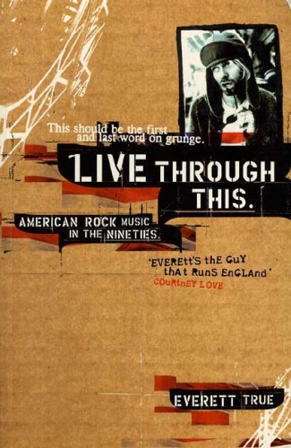 Imagen de archivo de Live Through This: American Rock Music in the Nineties a la venta por Books Unplugged